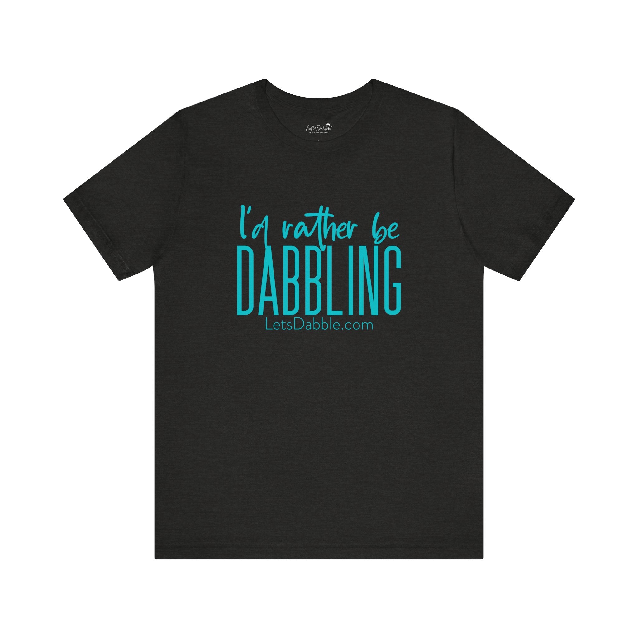 Teal I'd Rather Be Dabbling Shirt