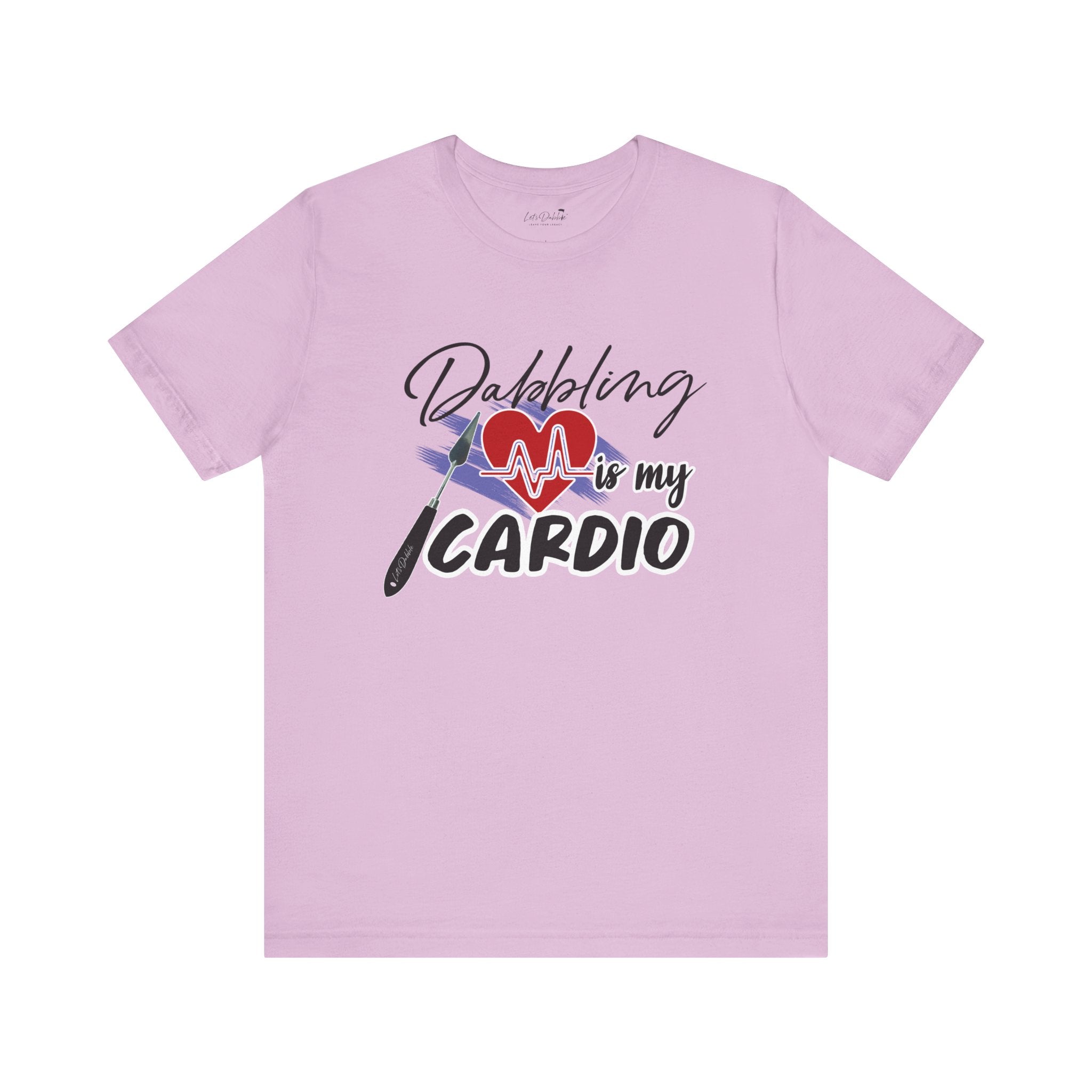 Dabbling is my Cardio Shirt