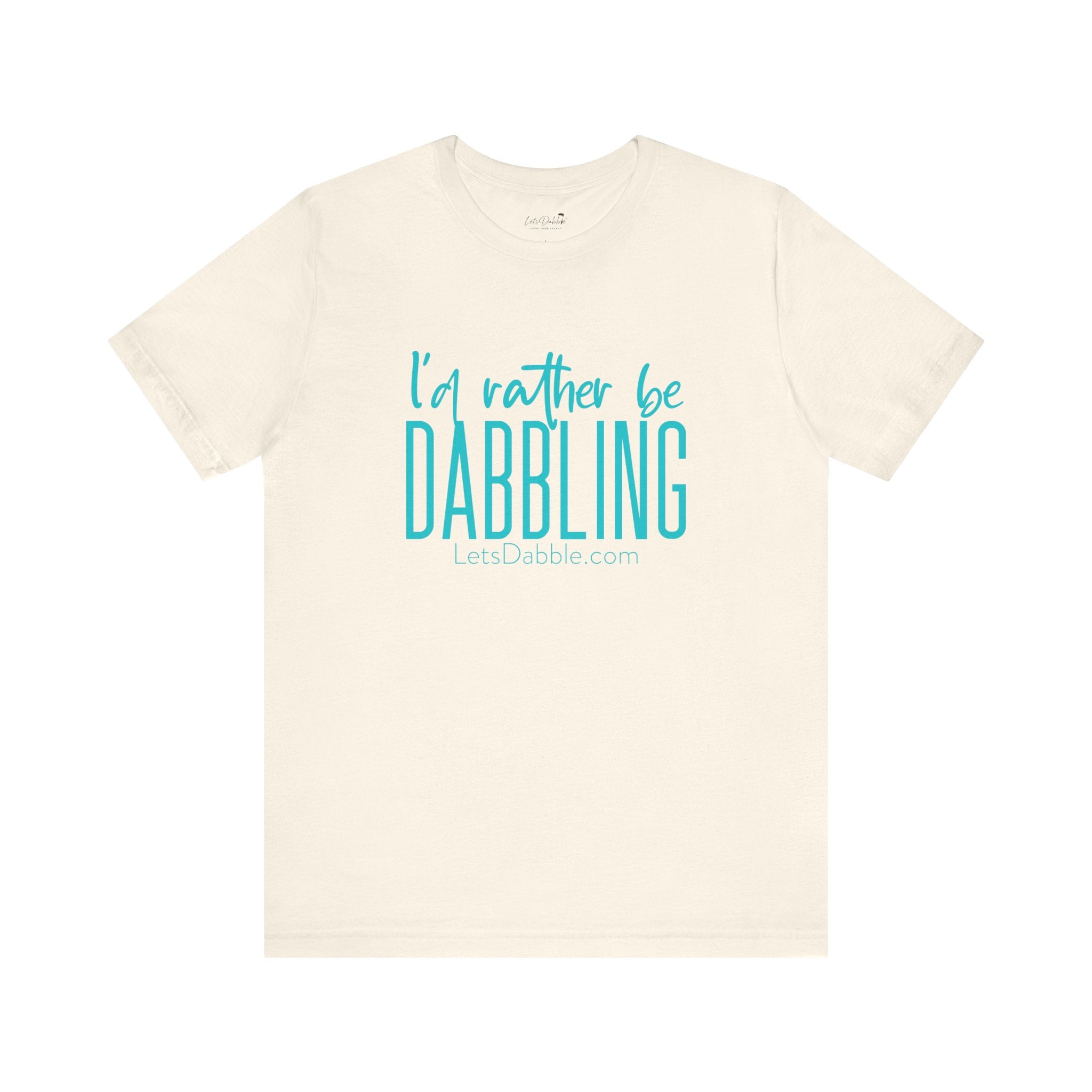 Teal I'd Rather Be Dabbling Shirt