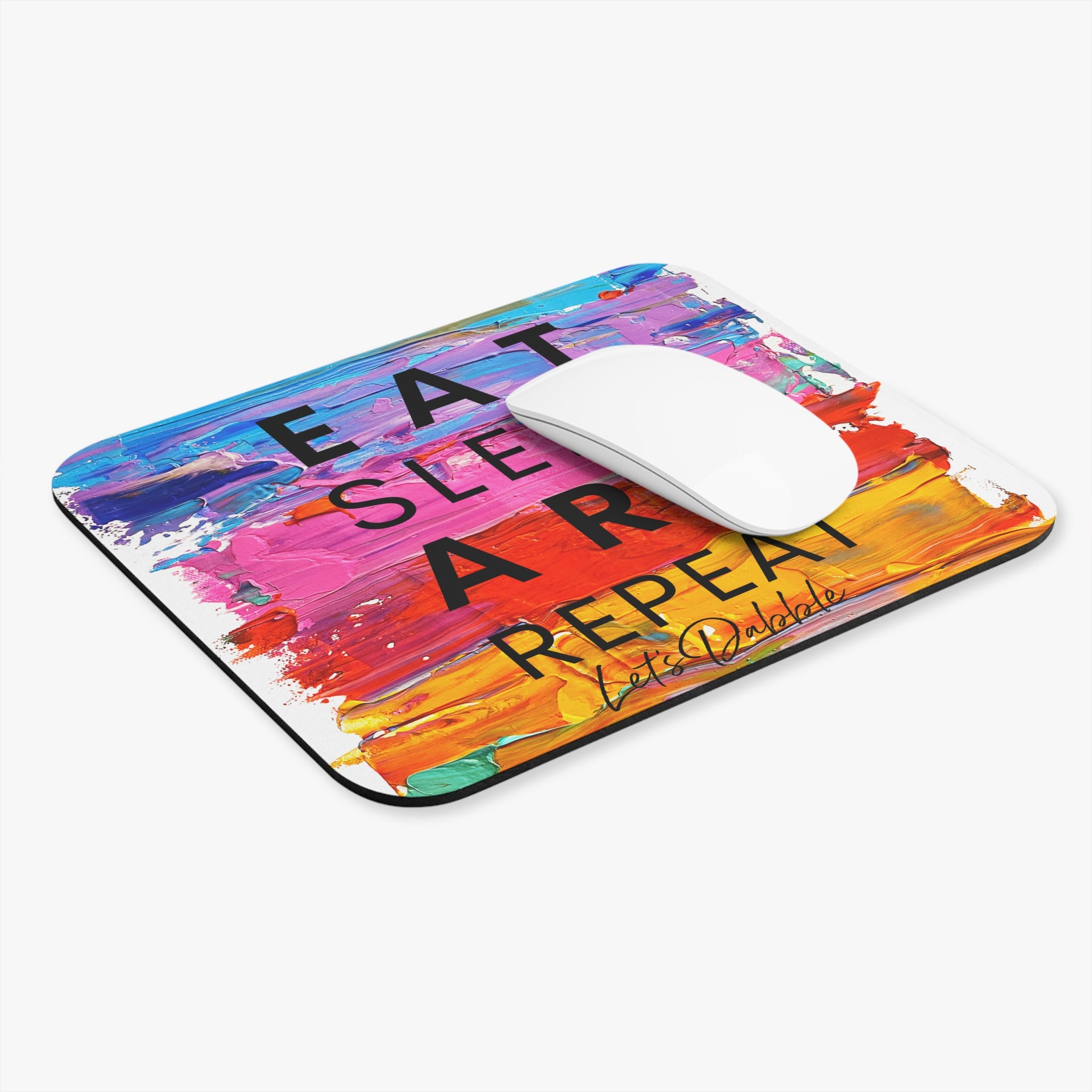 Eat, Sleep, ART, Repeat Mouse Pad