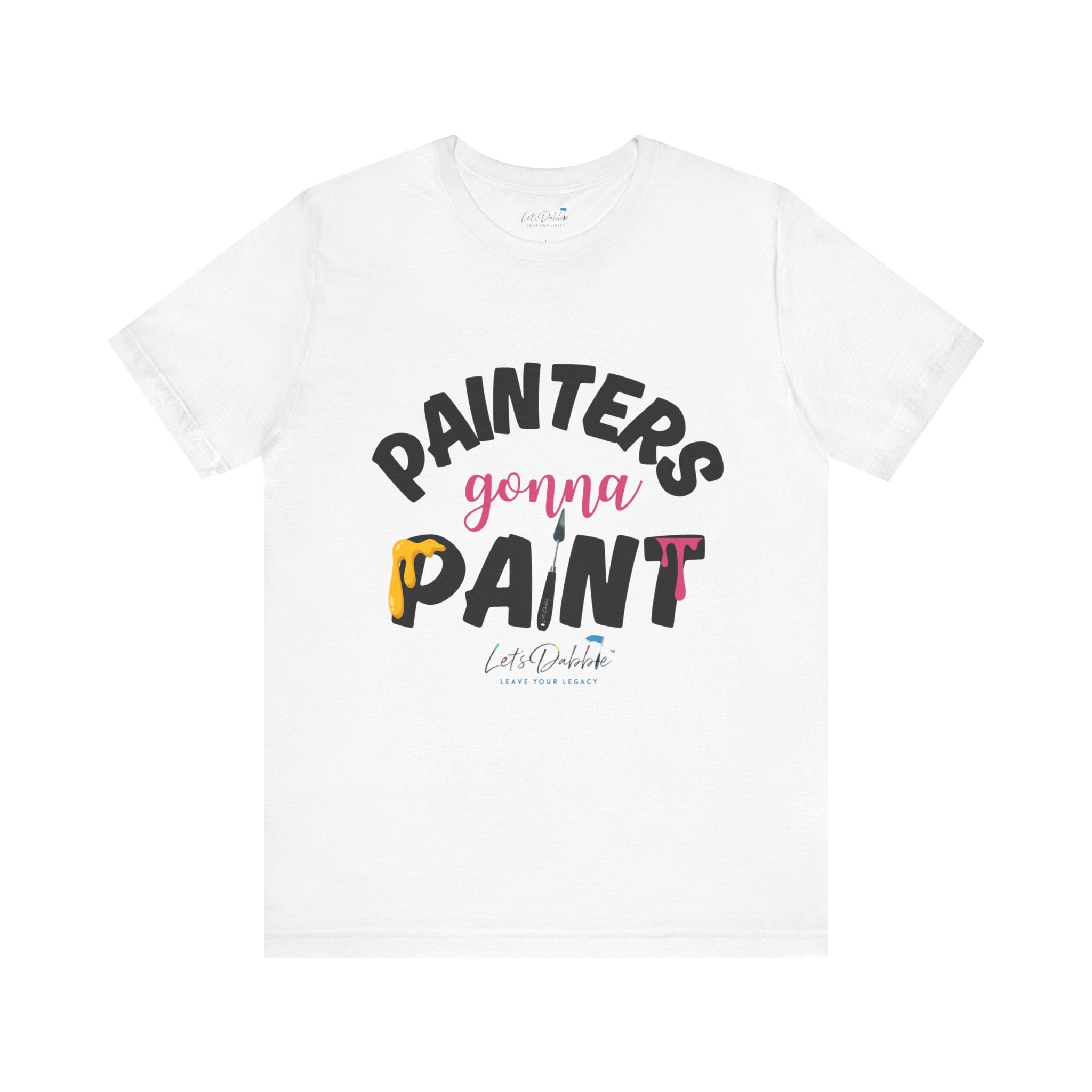 Painters Gonna Paint Shirt