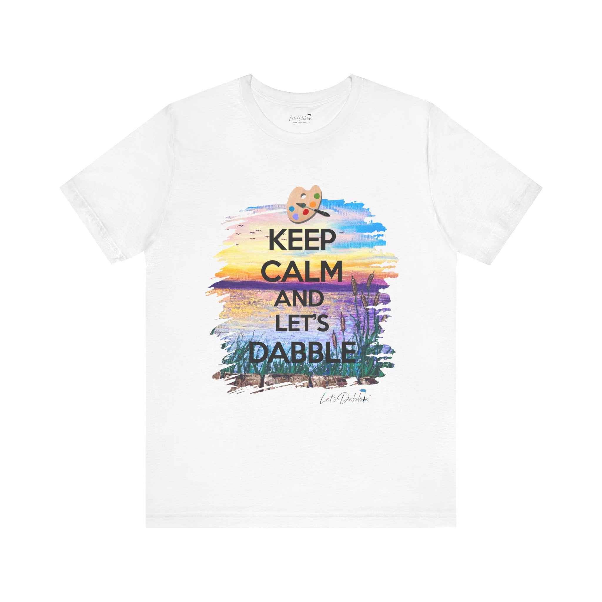 Keep Calm and Let's Dabble Shirt