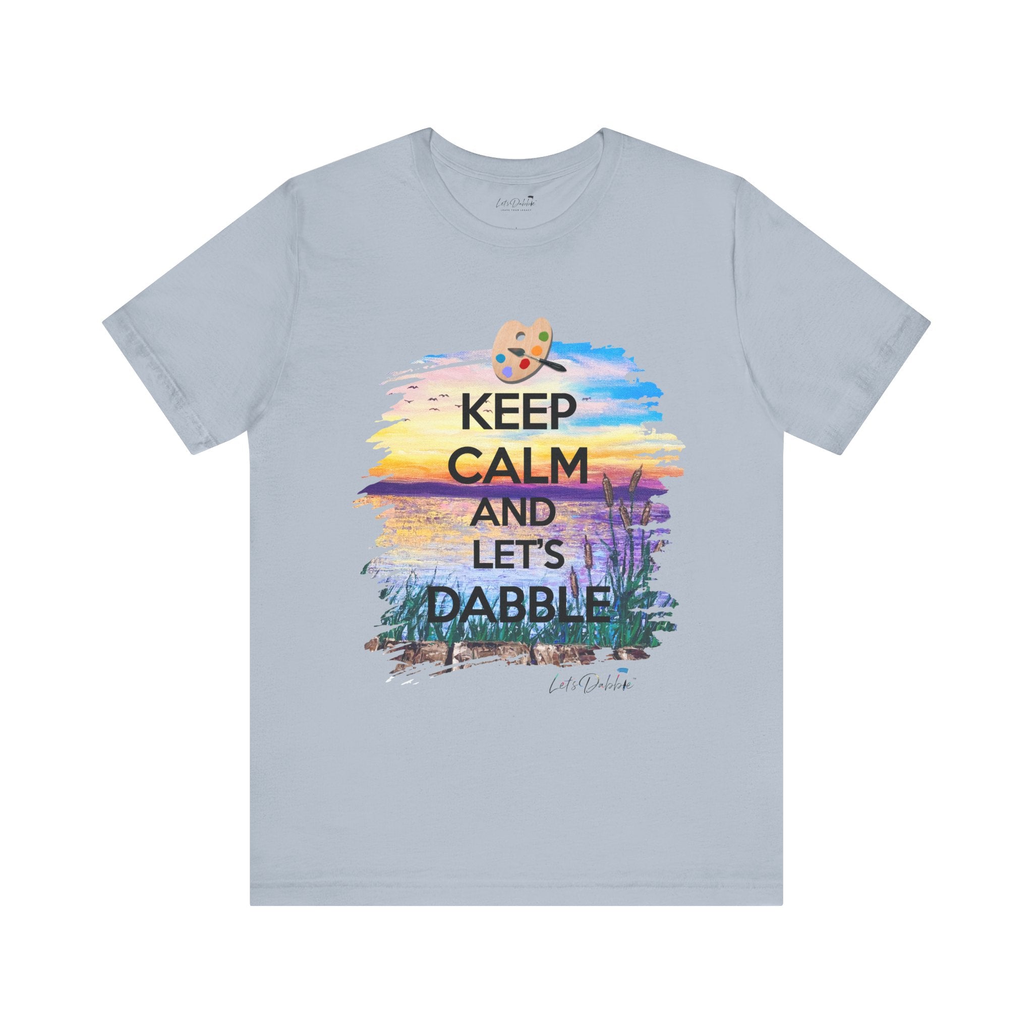 Keep Calm and Let's Dabble Shirt