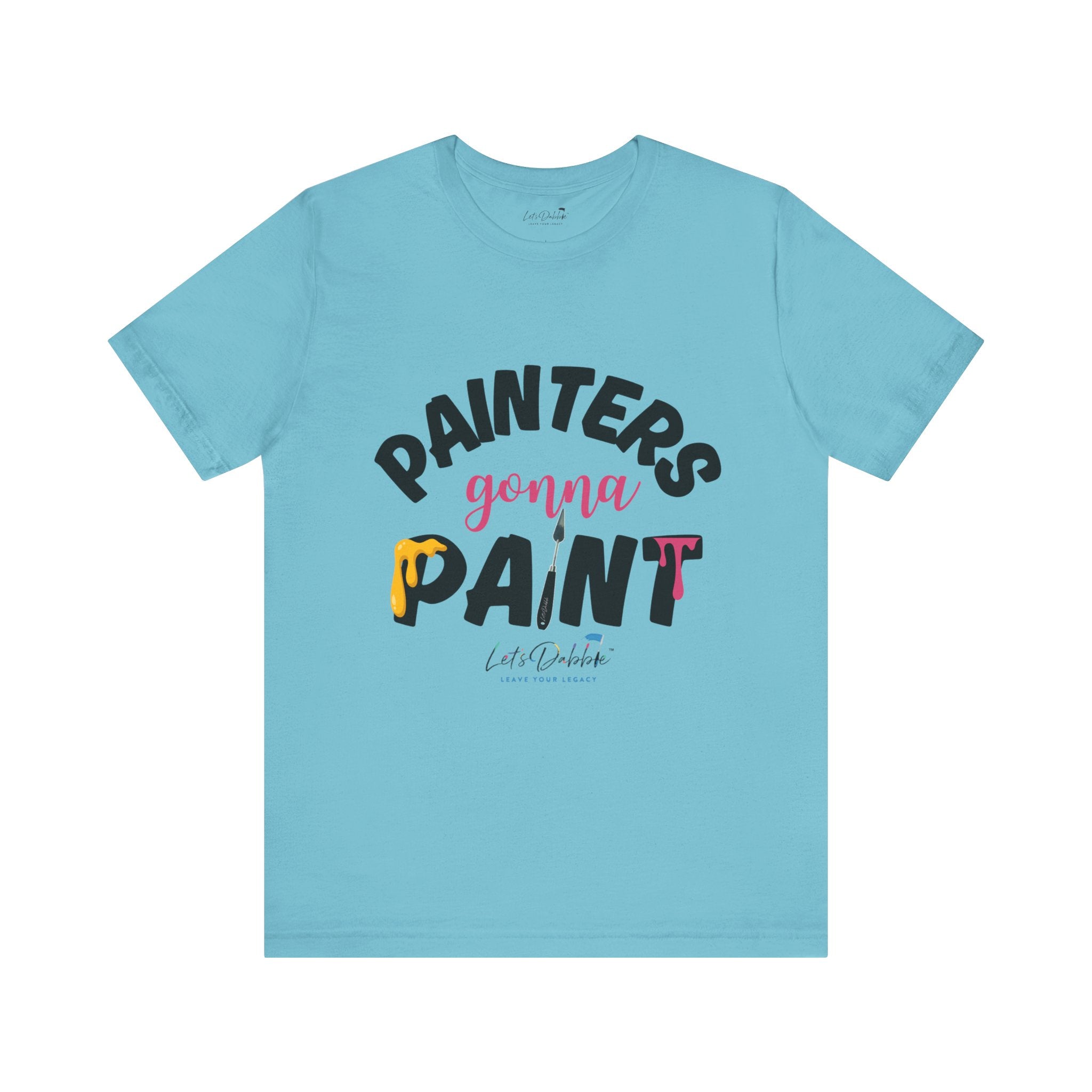 Painters Gonna Paint Shirt