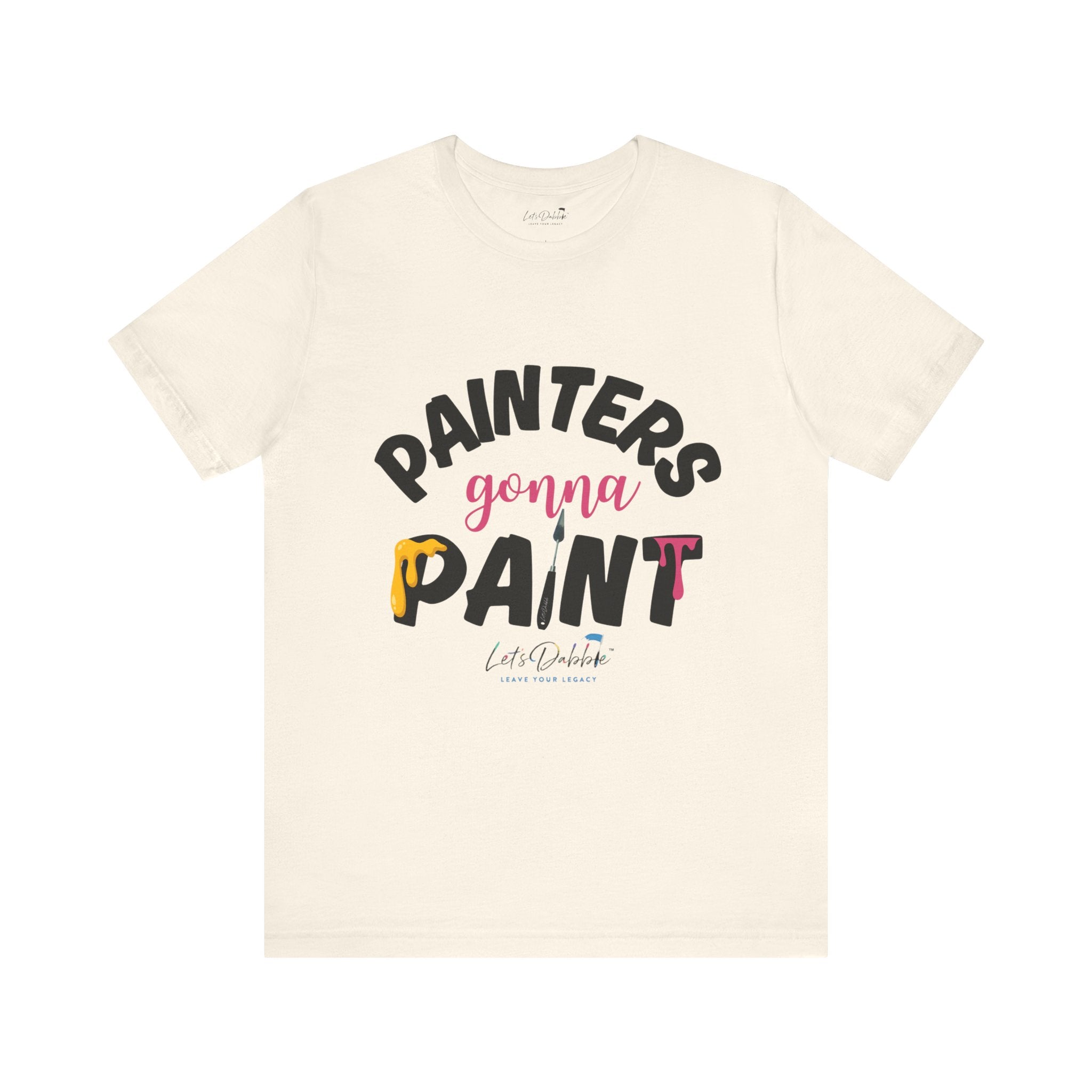 Painters Gonna Paint Shirt