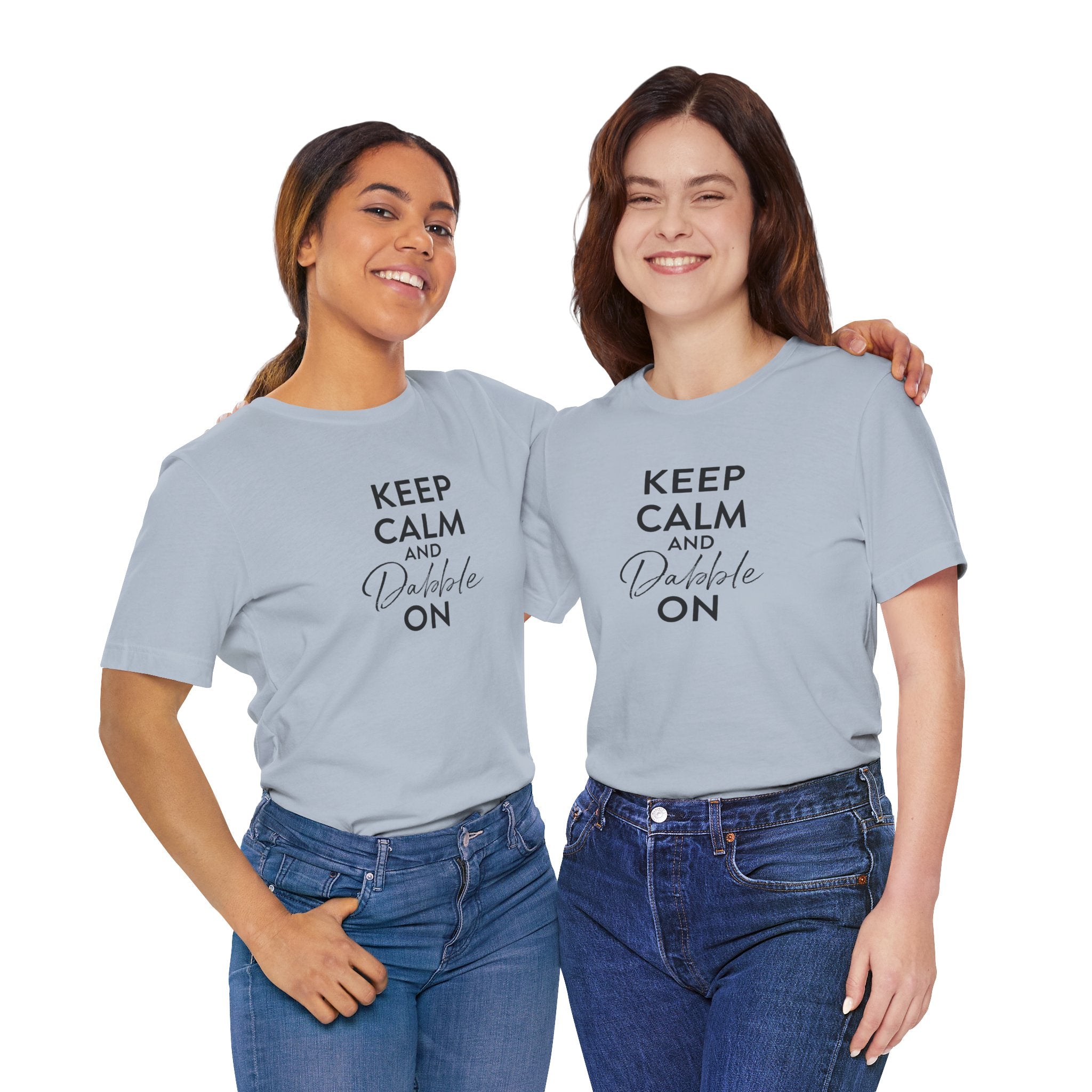 Keep Calm and Dabble On Shirt