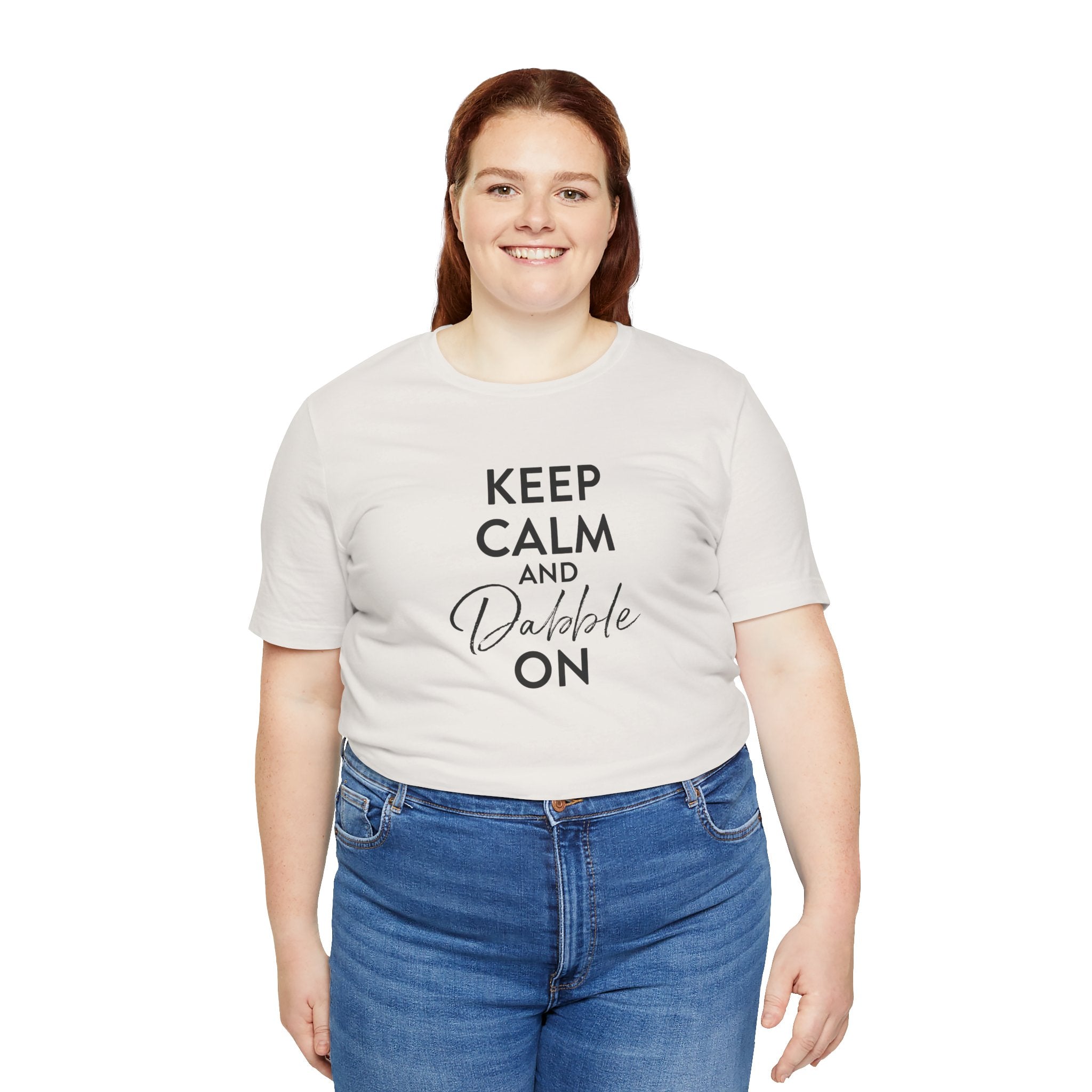 Keep Calm and Dabble On Shirt