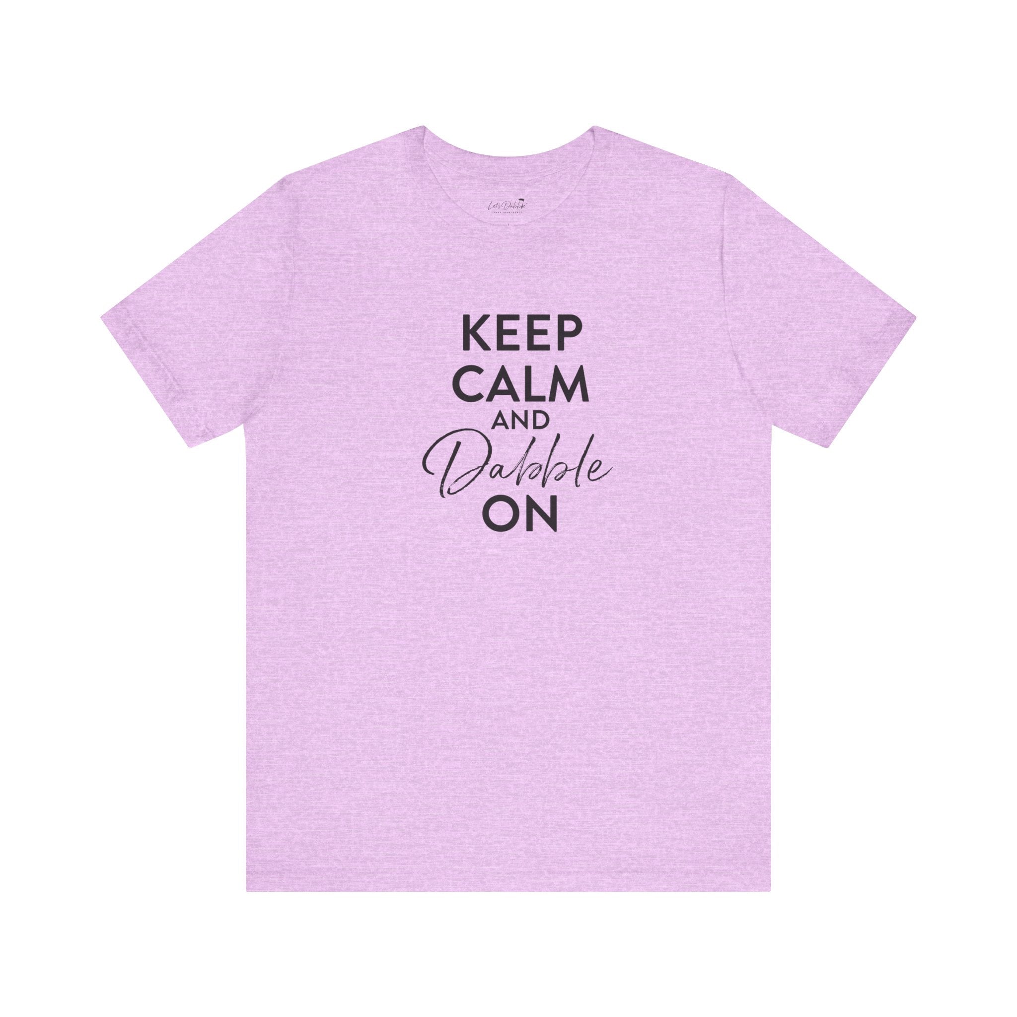 Keep Calm and Dabble On Shirt