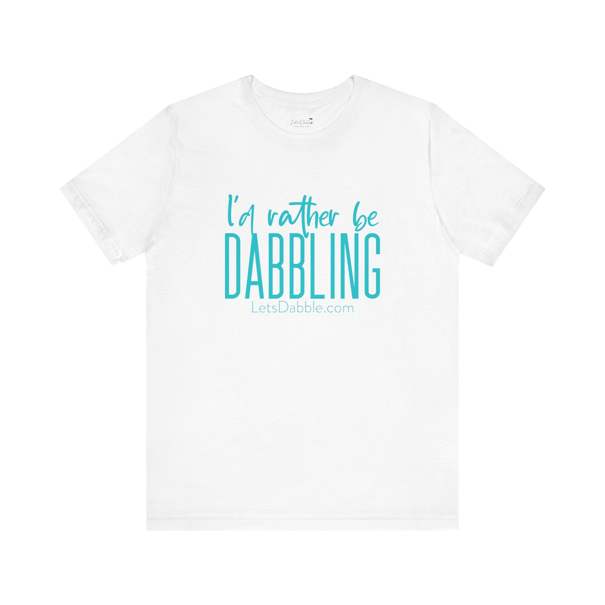 Teal I'd Rather Be Dabbling Shirt