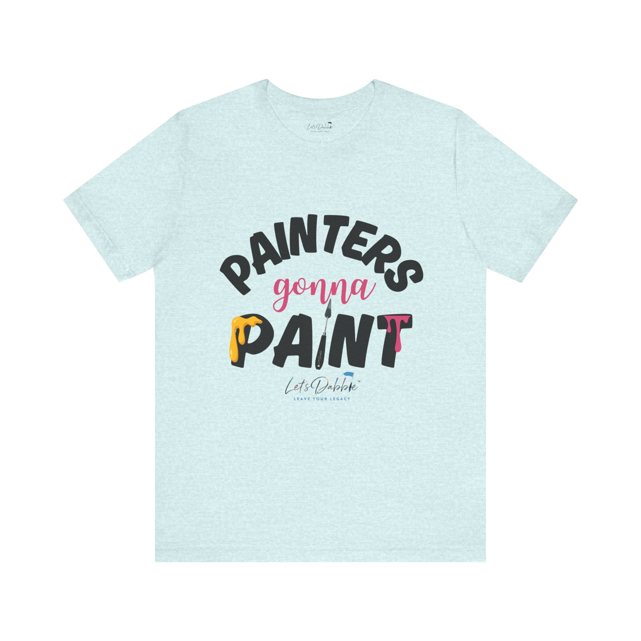 Painters Gonna Paint Shirt