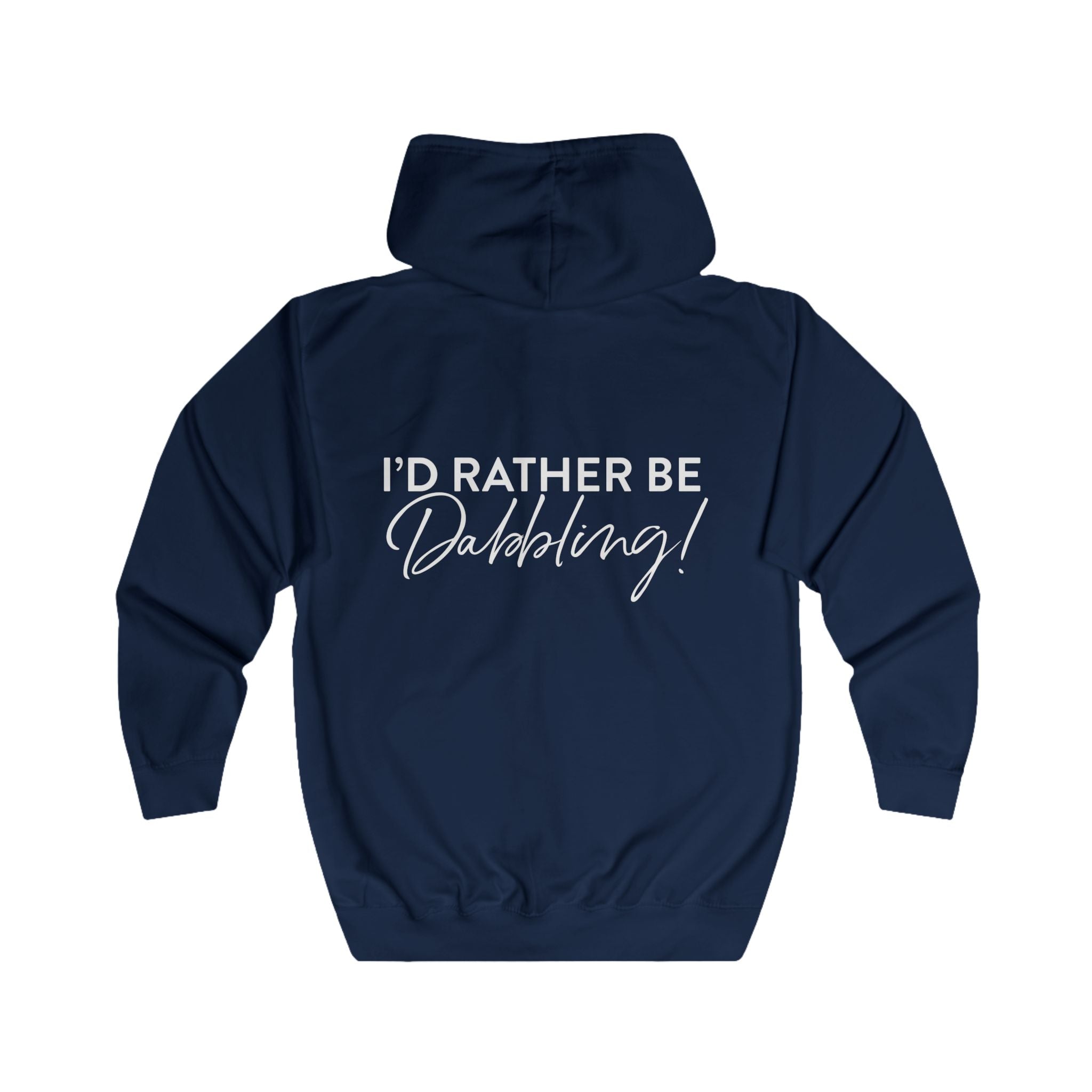 I'd Rather Be Dabbling Full Zip Hoodie