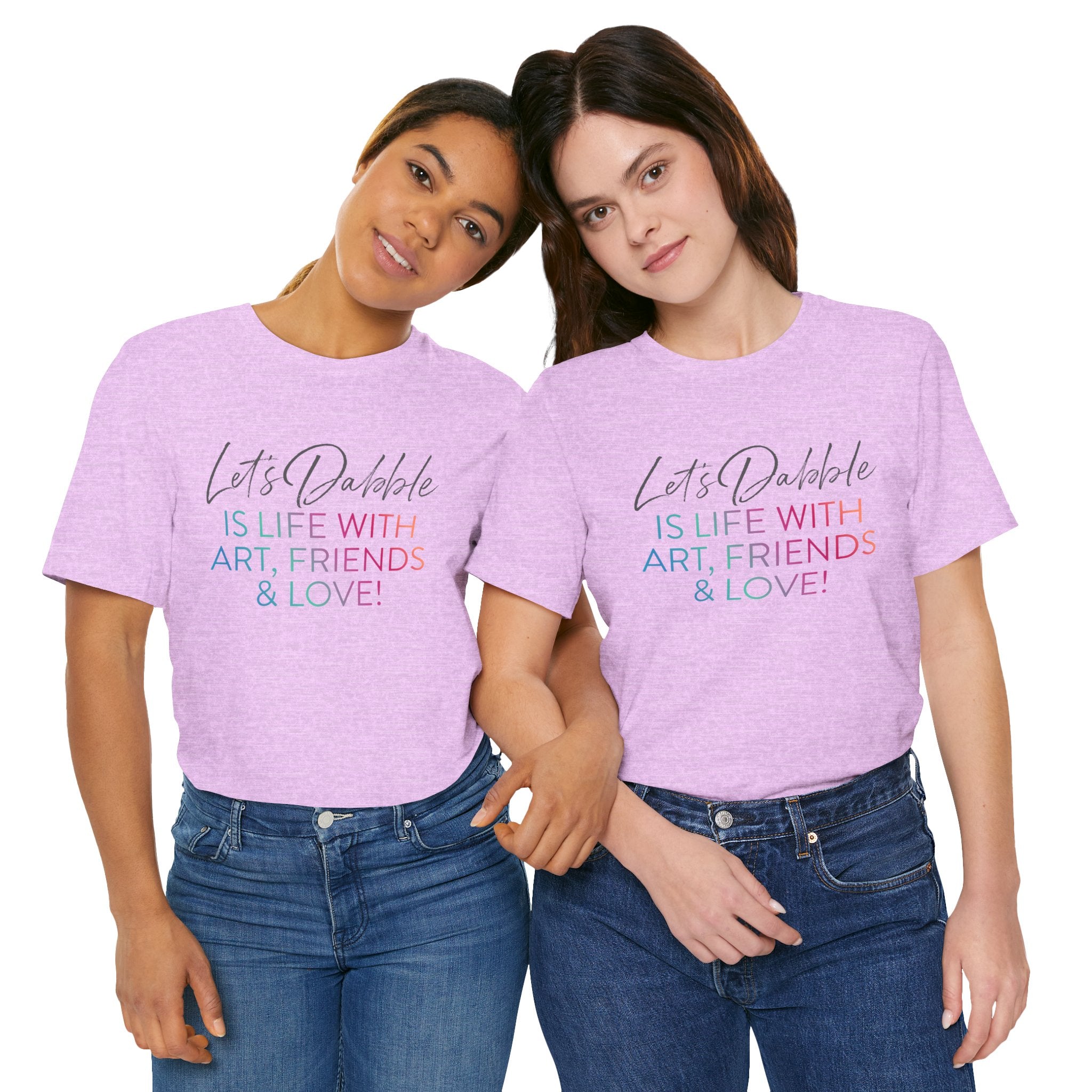 Life with Art, Friends, and Love Shirt