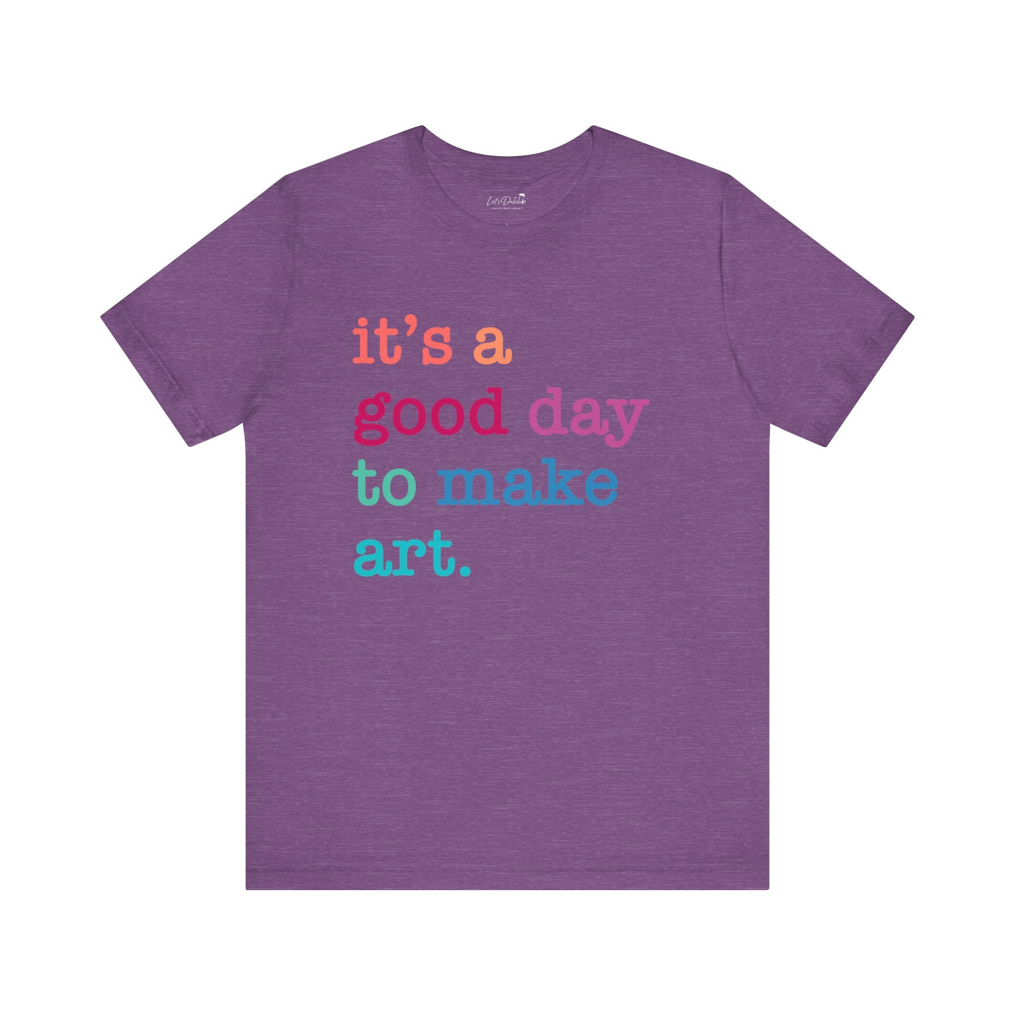 It's a Good Day to Make Art Shirt