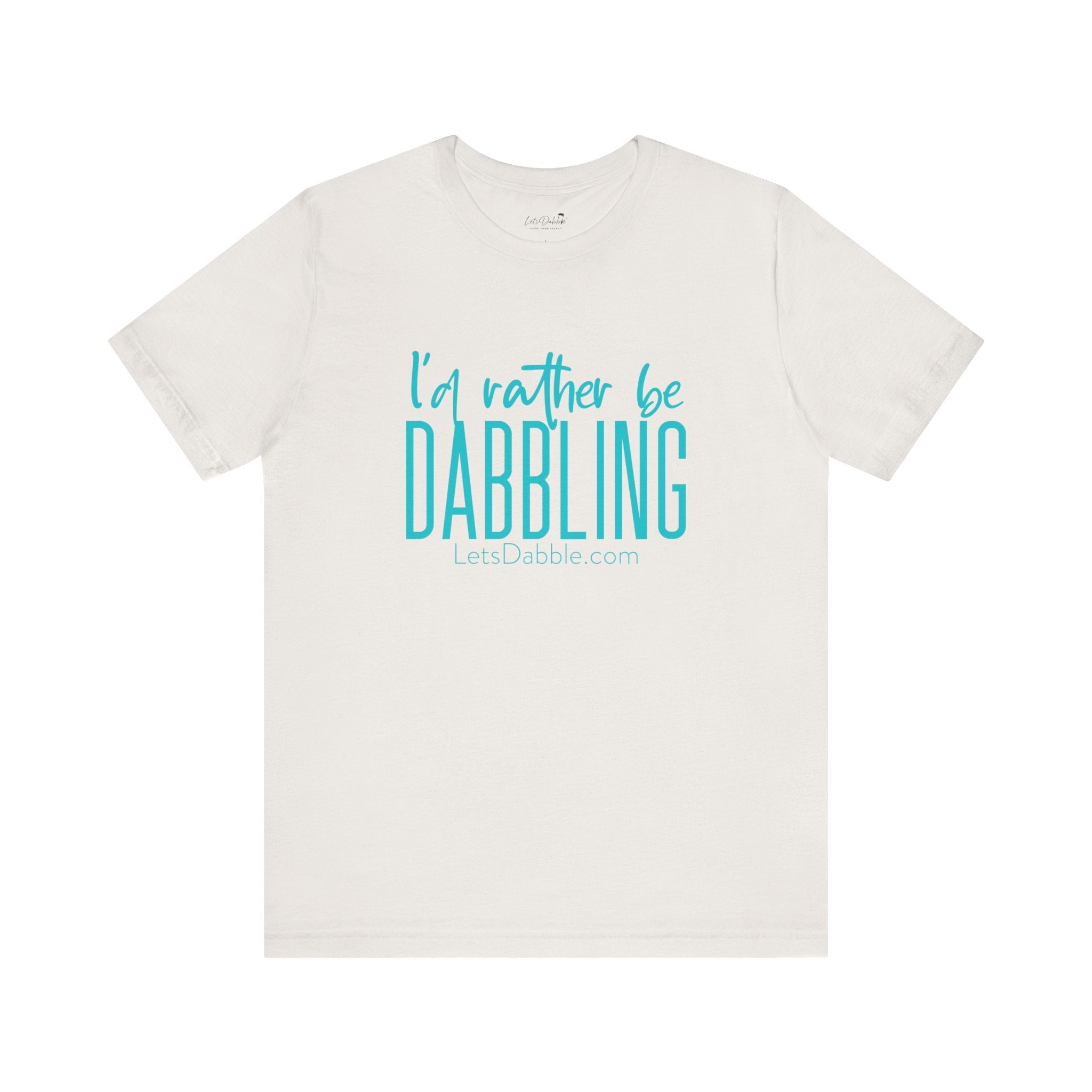 Teal I'd Rather Be Dabbling Shirt