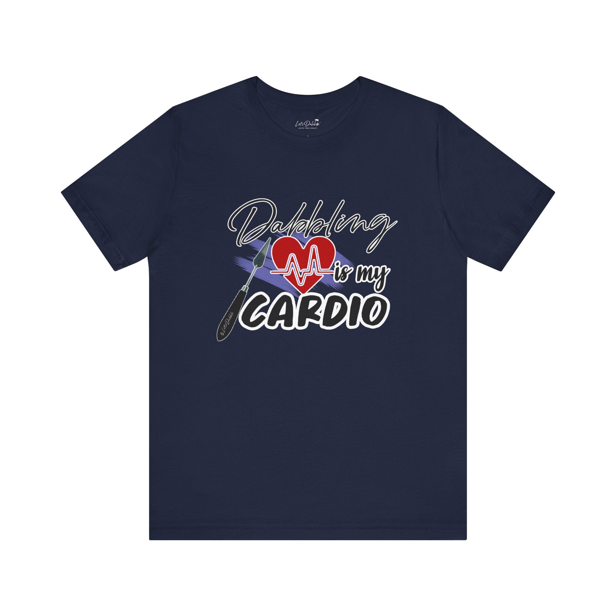 Dabbling is my Cardio Shirt