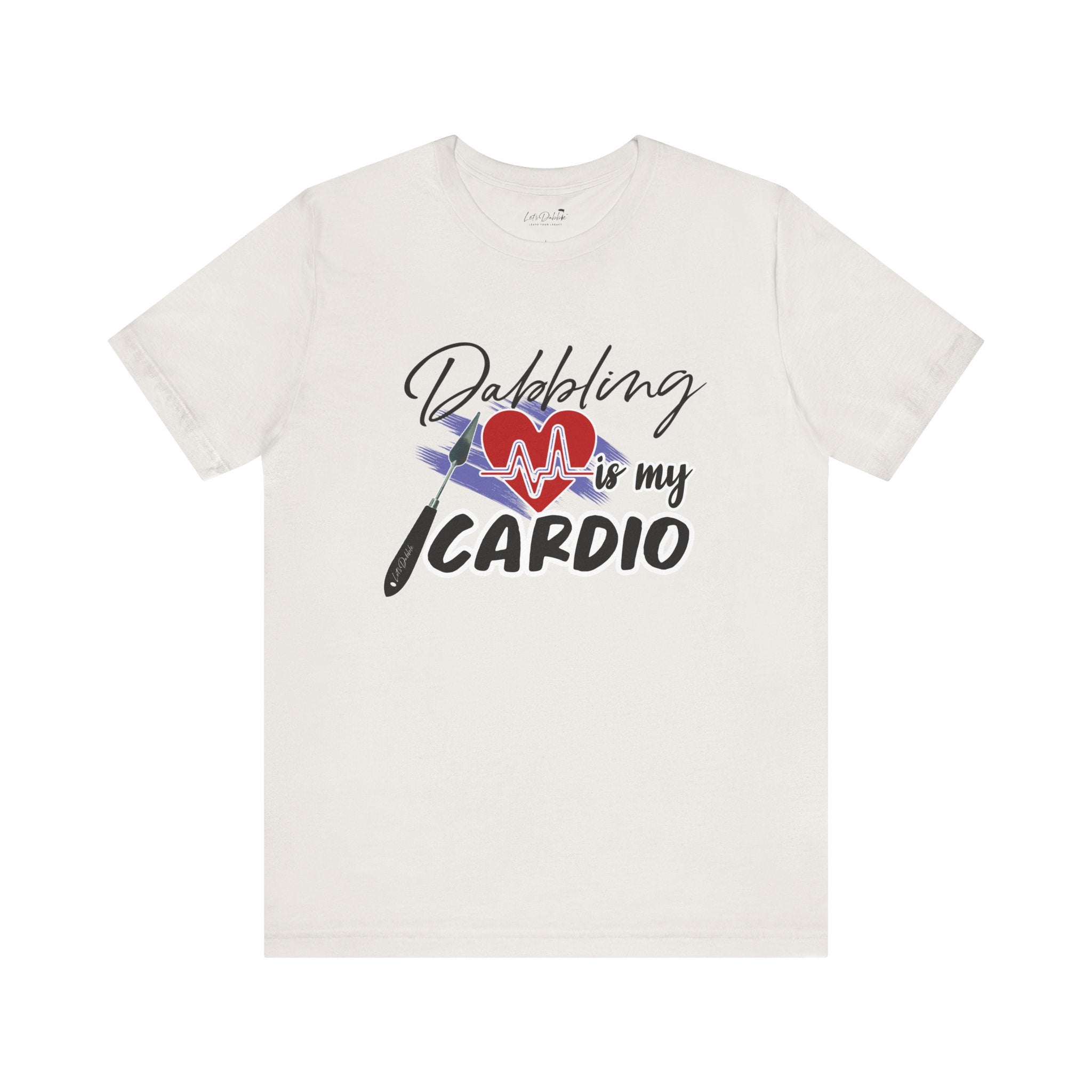 Dabbling is my Cardio Shirt