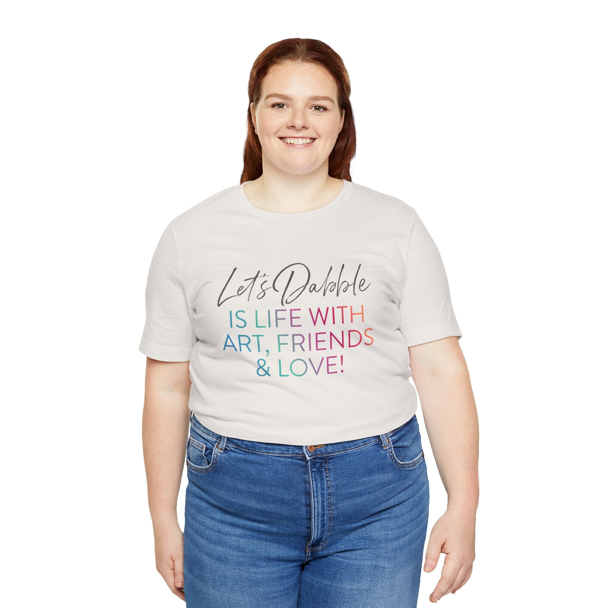 Life with Art, Friends, and Love Shirt