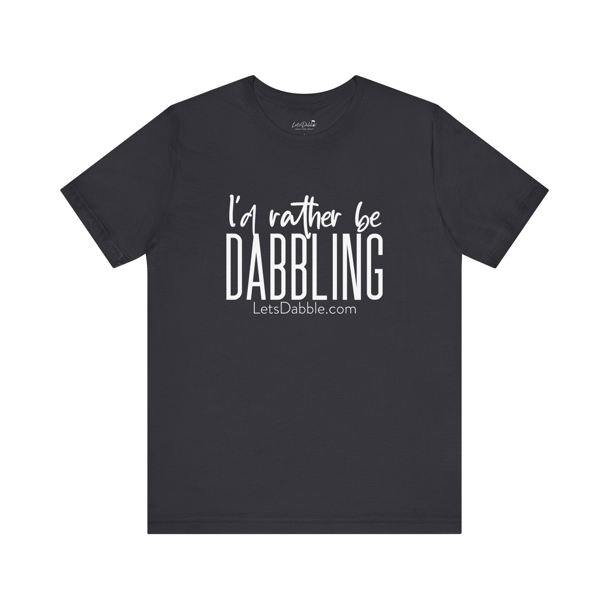 White I'd Rather Be Dabbling Shirt