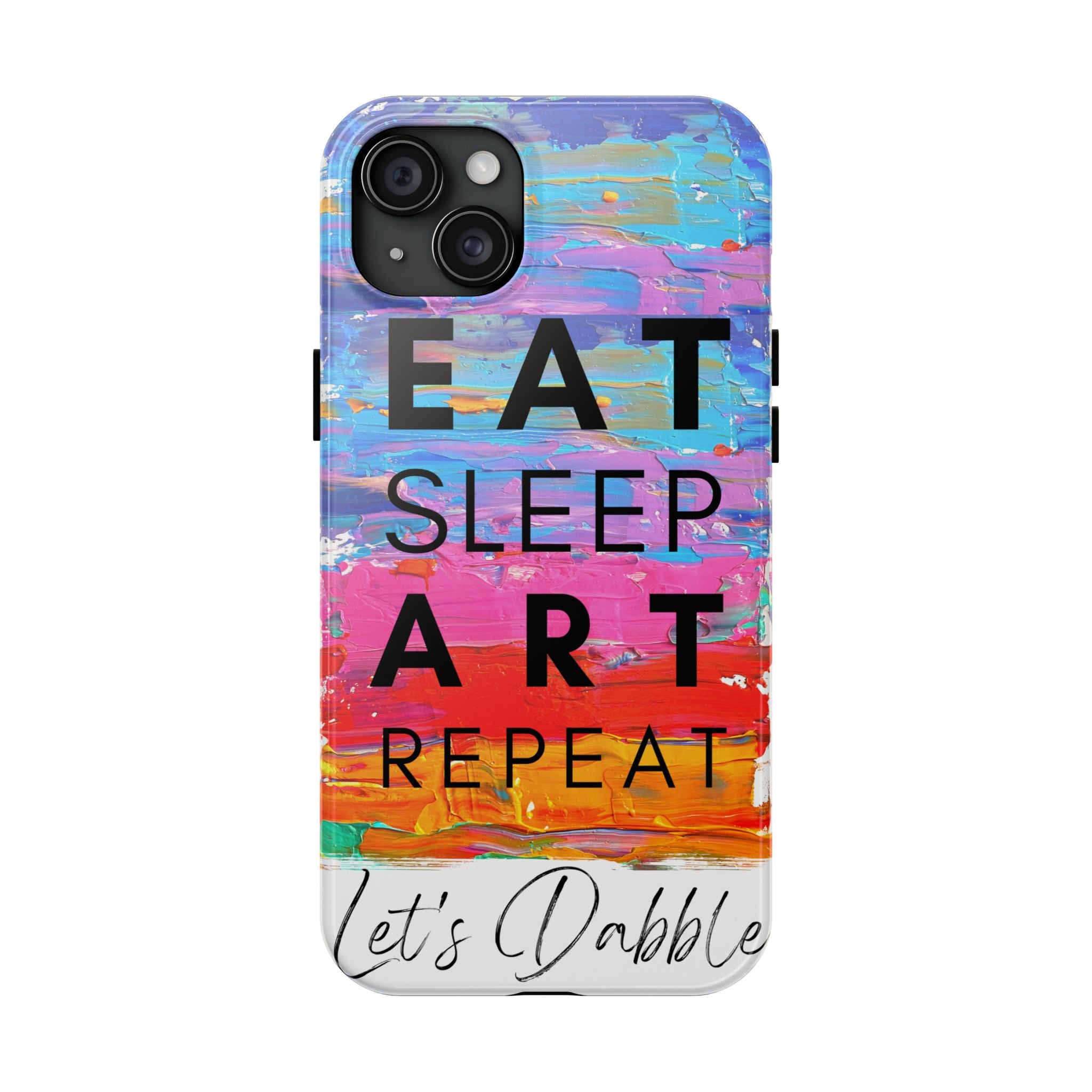 Eat Sleep Art Repeat - Ultra Tough Art Phone Case