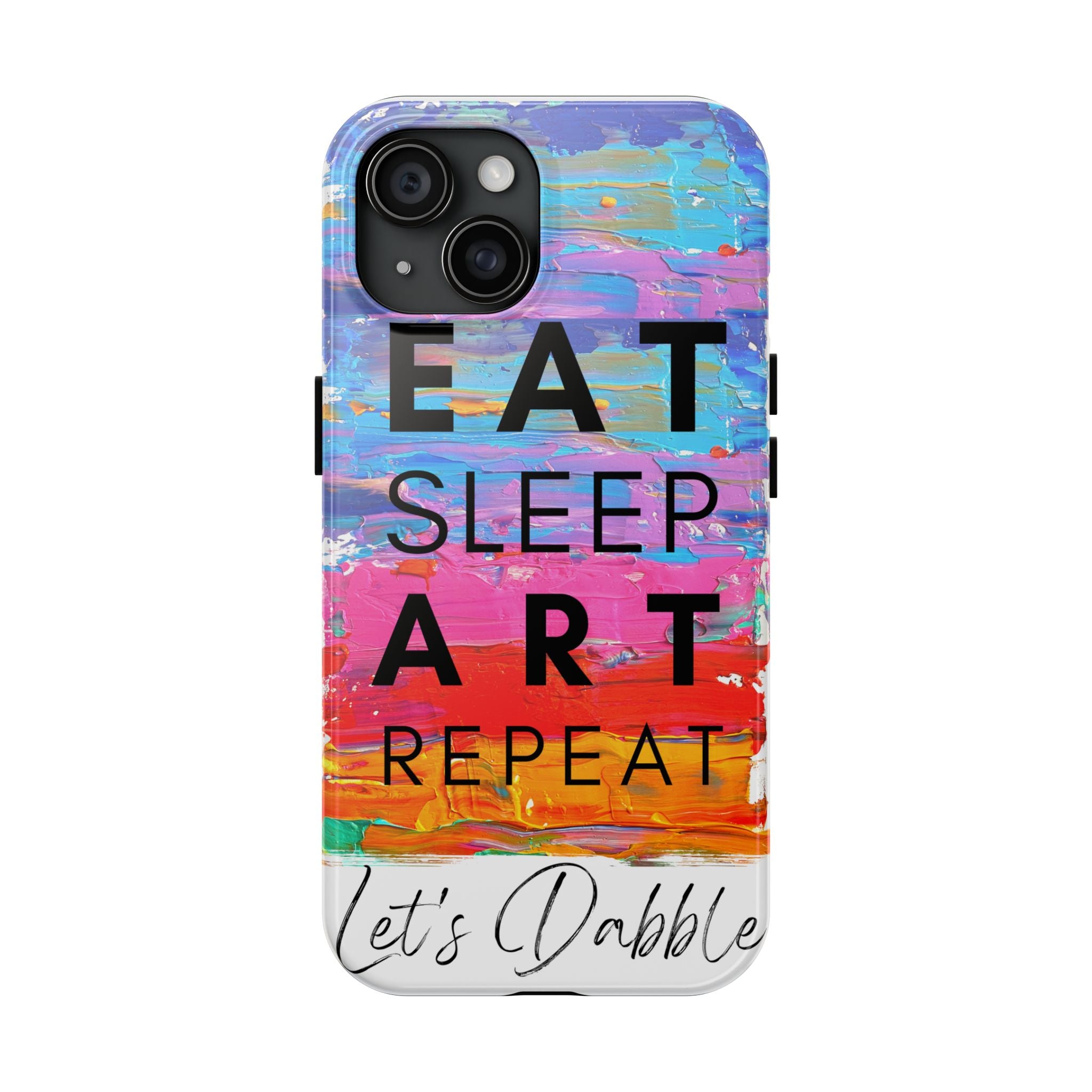 Eat Sleep Art Repeat - Ultra Tough Art Phone Case