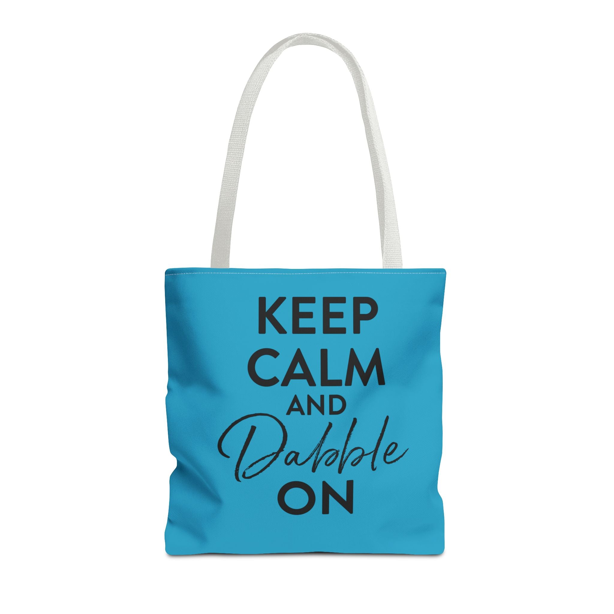 Keep Calm and Dabble On Tote