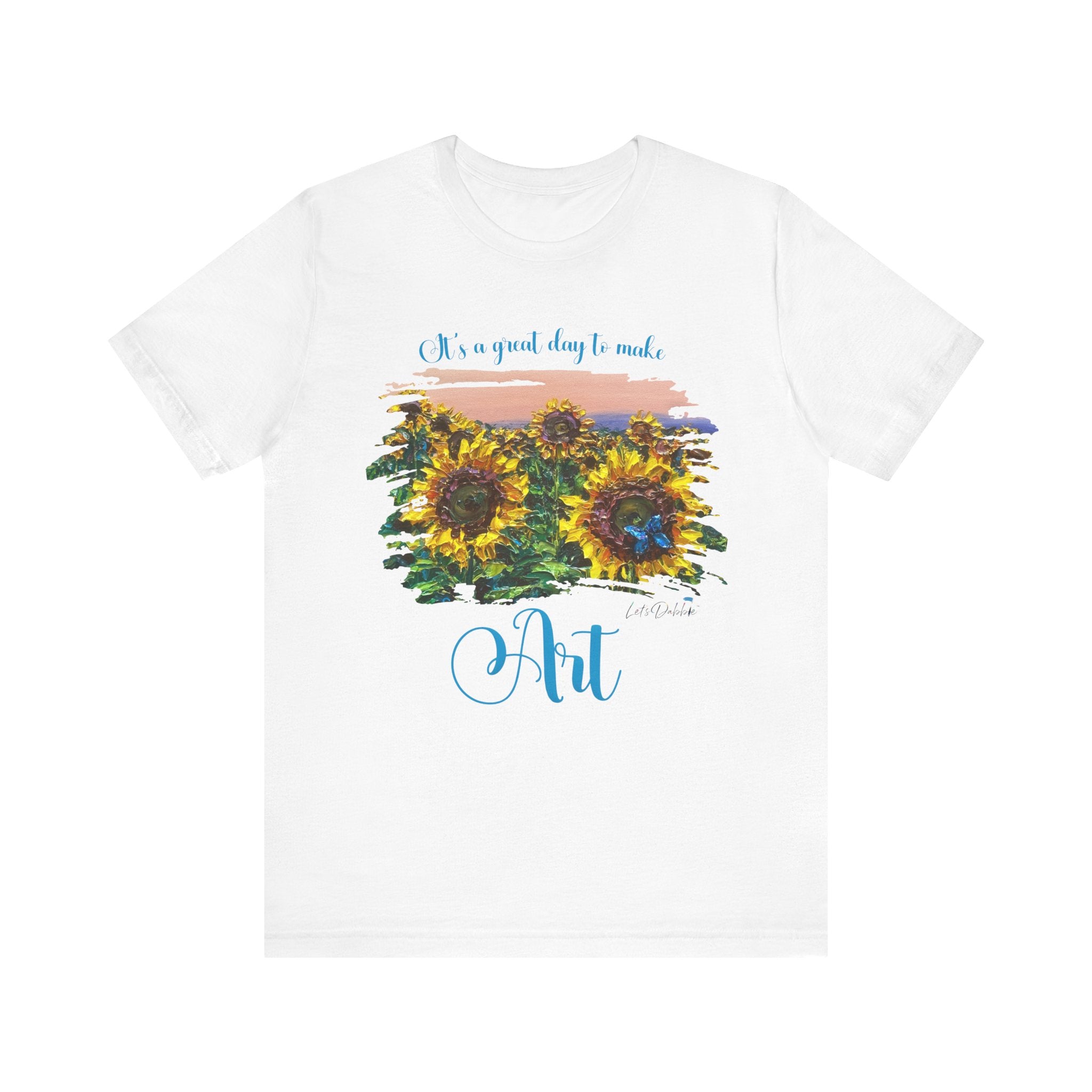 It's a Great Day to Make Art Short Sleeve Tee